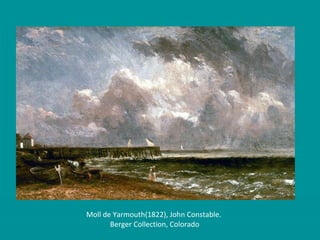 Moll de Yarmouth(1822), John Constable.  Berger Collection, Colorado 