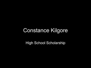 Constance Kilgore

High School Scholarship
 