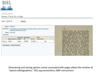 Discovering and storing species names associated with pages allows the creation of
"species bibliographies," EOL.org connections, GBIF connections
 