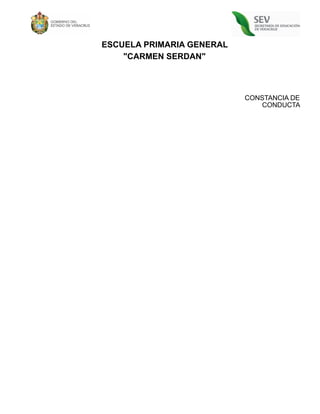 CONSTANCIA DE
CONDUCTA
ESCUELA PRIMARIA GENERAL
"CARMEN SERDAN"