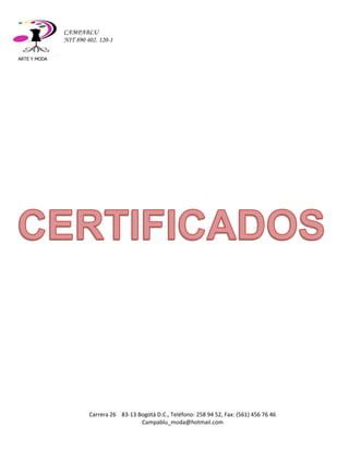 ARTE Y MODA 
Carrera 26 83-13 Bogotá D.C., Teléfono: 258 94 52, Fax: (561) 456 76 46 
Campablu_moda@hotmail.com 
CAMPABLU 
NIT 890 402. 120-1 
 