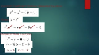 Constant Coefficient Ordinary Diferential Equations
Guess:
Characteristical equation: