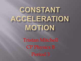 Tristan Mitchell
CP Physics B
Period 3
 
