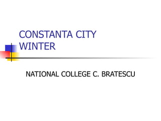 CONSTANTA CITY WINTER NATIONAL COLLEGE C. BRATESCU 