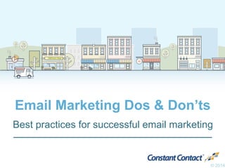 Halfmoon YogaHalfmoon Yoga
B•B•Q
Email Marketing Dos & Don’ts
Best practices for successful email marketing
© 2014
 