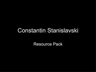 Constantin Stanislavski

      Resource Pack