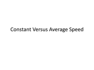 Constant Versus Average Speed
 