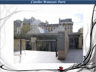L’atelier Brancusi- Paris
 