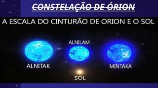 CONSTELAÇÃO DE ÓRION
CONSTELAÇÃO DE ÓRION
 