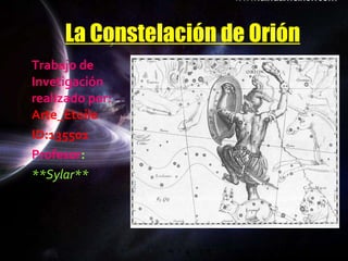 La Constelación de Orión ,[object Object],[object Object],[object Object],[object Object]