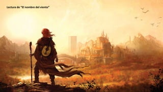 Lectura de “El nombre del viento”
 