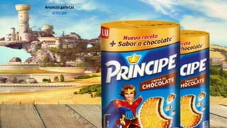Anuncio galletas
príncipe
 
