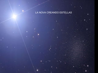 LA NOVA CREANDO ESTELLAS 