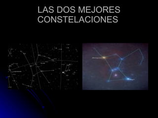 LAS DOS MEJORES CONSTELACIONES  