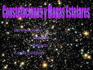 Constelaciones y Mapas Estelares ,[object Object],[object Object],[object Object],[object Object]