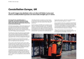 BT Reflex E-series case study




Constellation Europe, UK
The world’s largest wine distributor relies on its fleet of BT Reflex E-series reach
trucks to carefully handle its precious one-tonne loads at heights up to 11 metres.



At its huge UK site, Constellation Park, in                        “The tilting cab action is essential to our work. It means         Howard Cobb continues, “with TLC I’m confident that the
Avonmouth, near Bristol, Constellation Europe                      the driver gets a clear view of the fork tips without having       pallet will come down safely from 11 metres.”
bottles wines imported by tanker from Australia,                   to strain his neck, with clear benefits for both safety and
Africa and the Americas and distributes them across                productivity.”                                                     All of Constellation Park’s fleet is supplied by Toyota Material
the UK and mainland Europe.                                                                                                           Handling UK on a long-term rental programme that includes
                                                                   Another key feature of BT Reflex that Constellation Europe         two full-time resident engineers. This has the advantage that
At the heart of this operation is a fleet of BT warehouse trucks   relies on is Transitional Lift Control or TLC. This significant    – not only can any breakdowns be responded to quickly –
from Toyota Material Handling UK, including 18 BT Vector           innovation on the latest BT Reflex models ensures that the         but that breakdowns are all the more unlikely due to the ease
VCE150A man-up narrow aisle trucks and ten BT Reflex               transitions between mast stages when lifting and lowering          with which preventative maintenance is possible.
RRE250E reach trucks, which service Constellation Park’s           are completely smooth, without any shocks or juddering. A
84,000 pallet places. When full, the warehouse holds enough        further advantage of the technology is significantly better lift   “We are a 24/7 operation but truck downtime is not
wine to fill 74 Olympic-sized swimming pools.                      and lower rates – a key influence on overall productivity.         something I have to worry about,” Howard Cobb adds. “We
                                                                                                                                      are very glad to have the BT Reflex on our site.”
The bottling lines supply fully packed and wrapped pallets,
which are placed in picking and despatch (P&D) positions
at the end of the warehouse racking by the BT Reflexes.
The BT Vectors then collect these and put them away at the
appropriate location until they are designated for despatch.

Some export products are put away directly by the BT
Reflexes in standard wide-aisle racking but the majority are
kept in the high-density narrow-aisle section.

Once an order is raised a BT Vector will be used to collect
the pallet and place it at a P&D location at the far end of the
racking. From here a BT Reflex will be used to lower it and
move it to the neighbouring marshalling area in front of the
goods-out loading bays. BT Levio LPE240 powered pallet
trucks take care of the final loading process.

Constellation Park was always planned for this type or
operation and the BT Vector and BT Reflex were chosen for
being the best available, according to assistant warehouse
manager Howard Cobb, “Our pallets are all one ton, going
up to 11 metres, so it’s very important to us that we have the
best trucks.
 