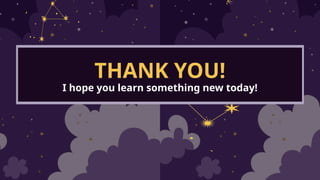 I hope you learn something new today!
THANK YOU!
 