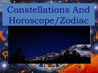Constellations And
Horoscope/Zodiac
 