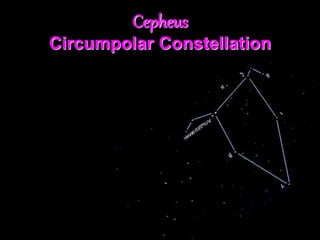 Cepheus
Circumpolar Constellation
 