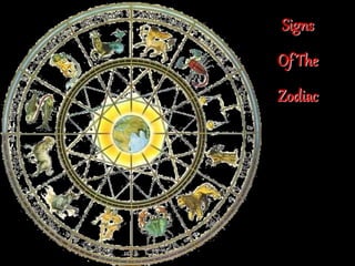 Signs
Of The
Zodiac
Fromour perspective
on earth, the suntakes
a path throughthe sky
(known as the ecliptic).
It passes throughthese
constellations.
 