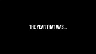 The Year that was...
 