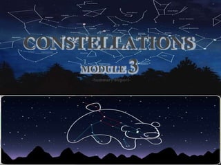 -Summary Report-
CONSTELLATIONS
MODULE 3
 