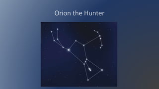 Orion the Hunter
 