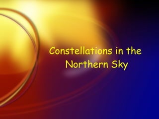 Constellations in the  Northern Sky 