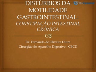 Dr. Fernando de Oliveira Dutra
Cirurgião do Aparelho Digestivo - CBCD
 