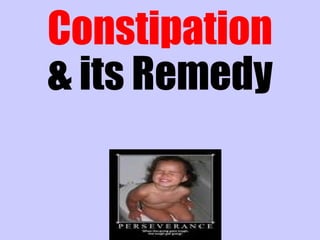 & its Remedy Constipation 