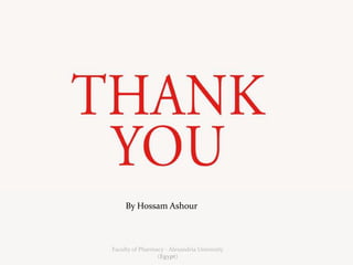 Faculty of Pharmacy - Alexandria University
(Egypt)
By Hossam Ashour
 