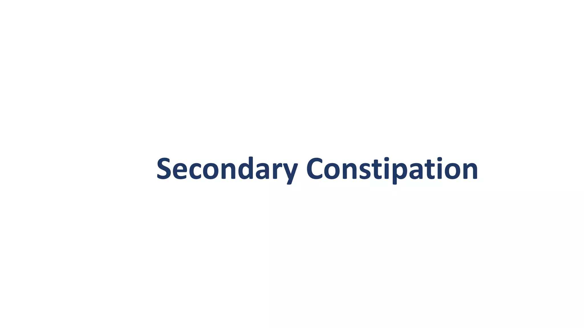 Secondary Constipation
 