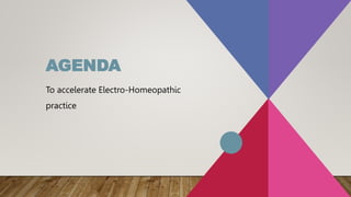 AGENDA
To accelerate Electro-Homeopathic
practice​
 