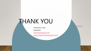 THANK YOU
DR REHANUL HUDA
9058083444
DR.REHANEP@GMAIL.COM
WWW.HUDAELECTROHOMEOPATHY.COM
 