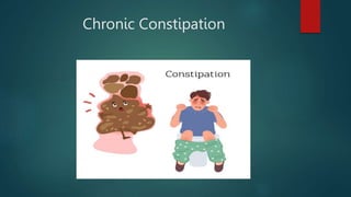 Chronic Constipation
 