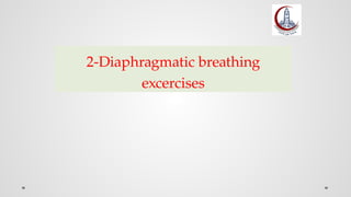 2-Diaphragmatic breathing
excercises
 