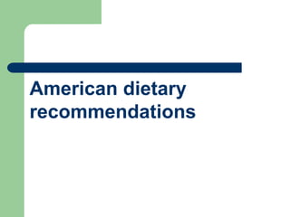 American dietary
recommendations
 