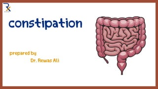 Constipation By Dr Rewas Ali Pptx