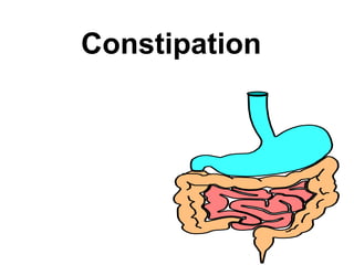 Constipation
 