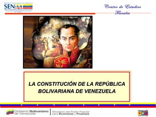 LA CONSTITUCIÓN DE LA REPÚBLICA BOLIVARIANA DE VENEZUELA 