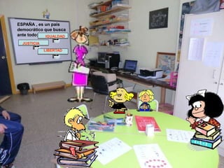 ESPAÑA , es un país
democrático que busca
ante todo: IGUALDAD
JUSTICIA
LIBERTAD
 