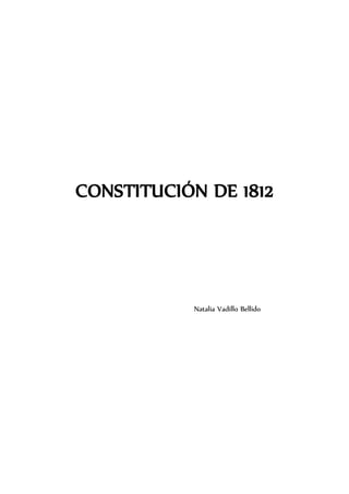 CONSTITUCIÓN DE 1812




           Natalia Vadillo Bellido
 