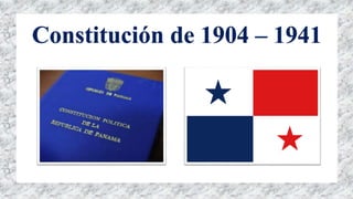 Constitución de 1904 – 1941
 