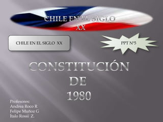 CHILE EN EL SIGLO XX   PPT Nº5




Profesores:
Andrea Roco R
Felipe Muñoz G
Ítalo Rossi Z.
 