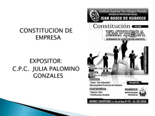 CONSTITUCION DE EMPRESA EXPOSITOR: C.P.C.  JULIA PALOMINO GONZALES 