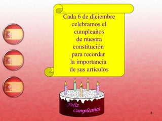 8
Cada 6 de diciembre
celebramos el
cumpleaños
de nuestra
constitución
para recordar
la importancia
de sus artículos
 