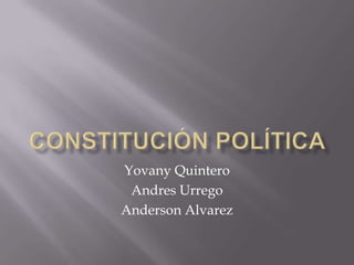 Yovany Quintero
Andres Urrego
Anderson Alvarez
 