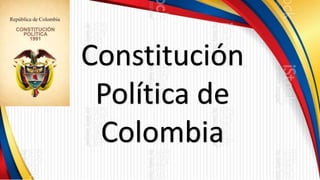 Constitución
Política de
Colombia
 