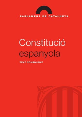 Constitució 
espanyola 
TEXT CONSOLIDAT  