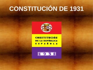 CONSTITUCIÓN DE 1931
 